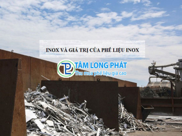 Inox Phế Liệu Là Gì? Đặc Điểm, Phân Loại Và Giá Trị Sử Dụng