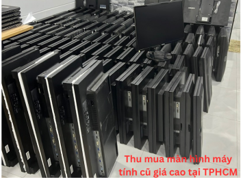 Thu mua màn hình máy tính cũ giá cao tại TPHCM