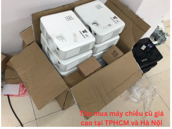 Thu mua máy chiếu cũ giá cao tại TPHCM và Hà Nội