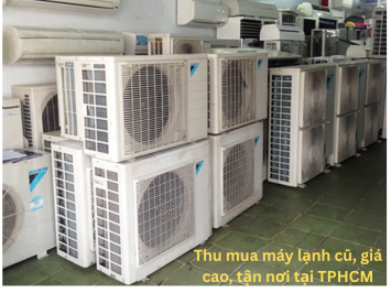 Thu mua máy lạnh cũ, giá cao, tận nơi tại TPHCM