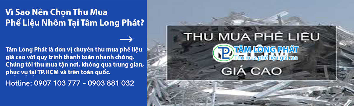 Vì Sao Nên Chọn Thu Mua Phế Liệu Nhôm Tại Tâm Long Phát?