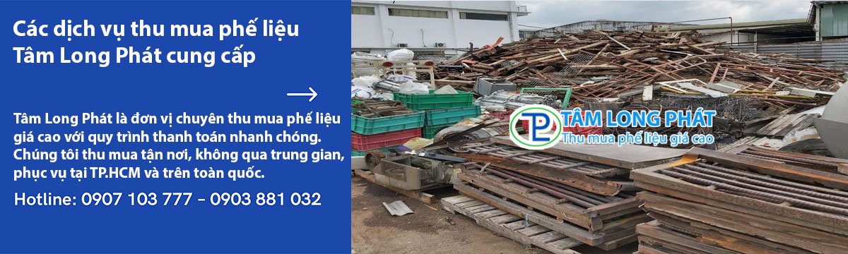 Các dịch vụ thu mua phế liệu Tâm Long Phát cung cấp