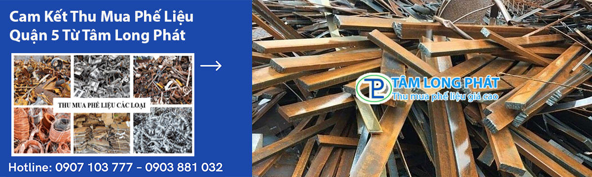 Cam Kết Thu Mua Phế Liệu Quận 5 Từ Tâm Long Phát