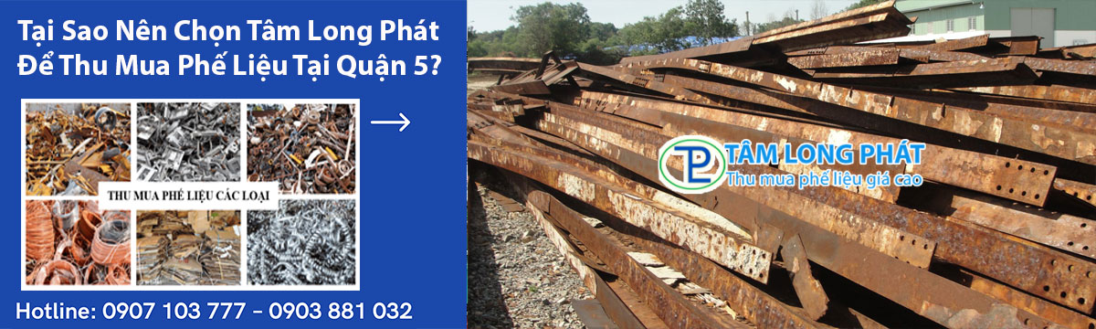 Tại Sao Nên Chọn Tâm Long Phát Để Thu Mua Phế Liệu Tại Quận 5?