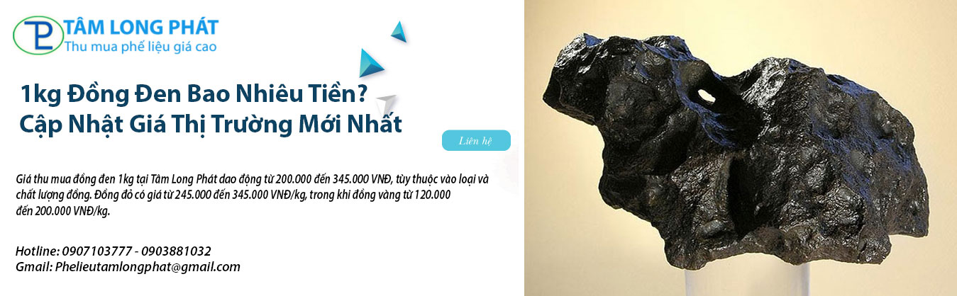 1kg Đồng Đen Bao Nhiêu Tiền? Cập Nhật Giá Thị Trường Mới Nhất từ Tâm Long Phát