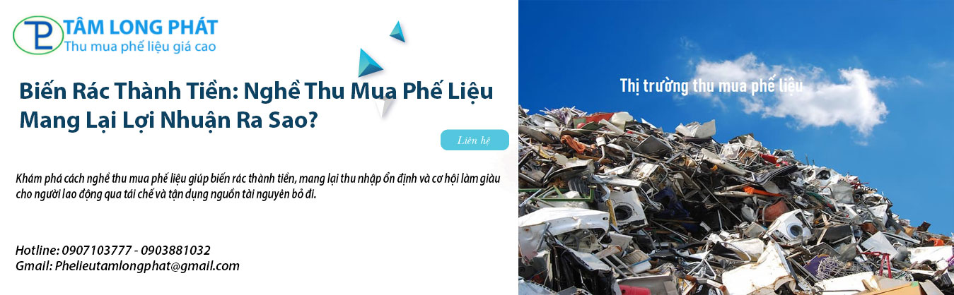 Biến Rác Thành Tiền: Nghề Thu Mua Phế Liệu Mang Lại Lợi Nhuận Ra Sao?