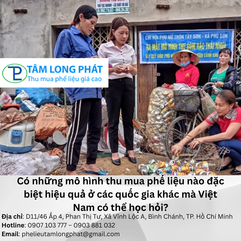 Có những mô hình thu mua phế liệu nào đặc biệt hiệu quả ở các quốc gia khác mà Việt Nam có thể học hỏi?