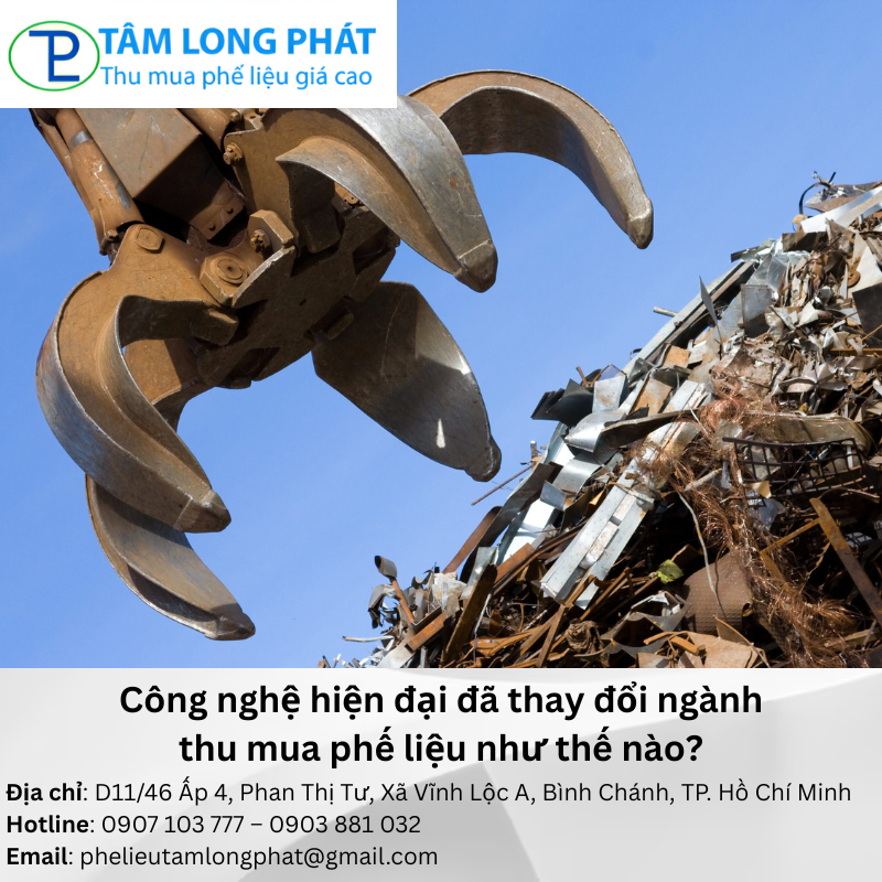 Công nghệ hiện đại đã thay đổi ngành thu mua phế liệu như thế nào?