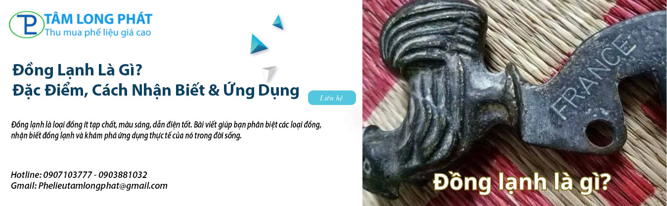 Đồng Lạnh Là Gì? Đặc Điểm, Cách Nhận Biết & Ứng Dụng