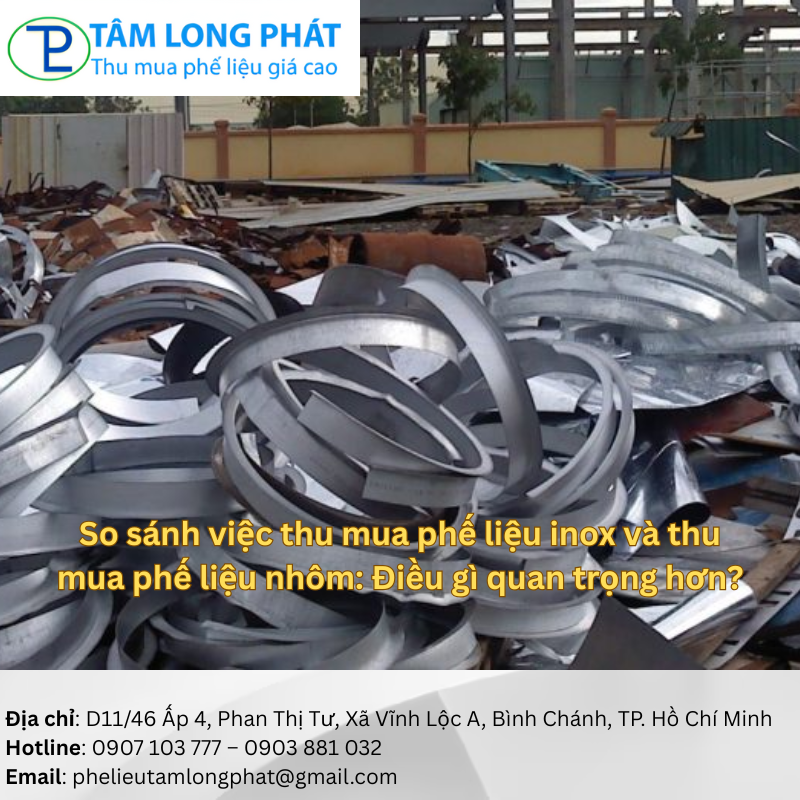 So sánh việc thu mua phế liệu inox và thu mua phế liệu nhôm: Điều gì quan trọng hơn?