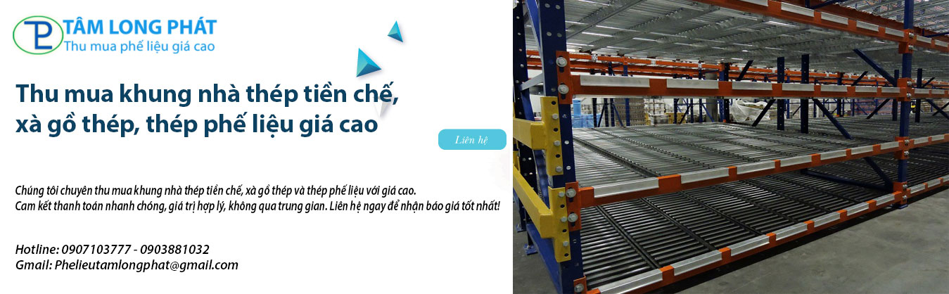 Thu mua khung nhà thép tiền chế, xà gồ thép, thép phế liệu giá cao