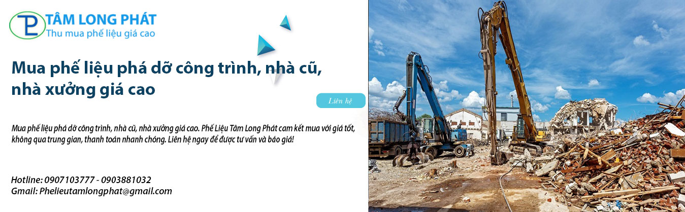 Mua phế liệu phá dỡ công trình, nhà cũ, nhà xưởng giá cao