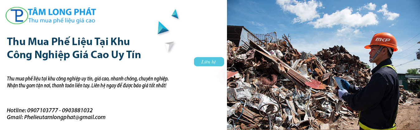 Thu Mua Phế Liệu Tại Khu Công Nghiệp Giá Cao Uy Tín