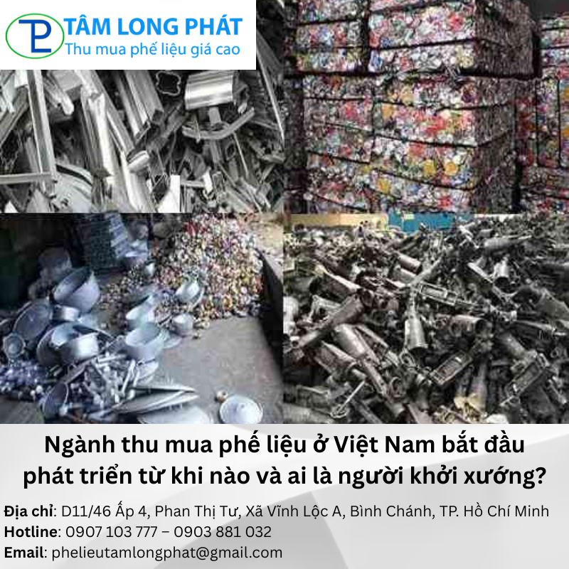 Ngành thu mua phế liệu ở Việt Nam bắt đầu phát triển từ khi nào và ai là người khởi xướng?
