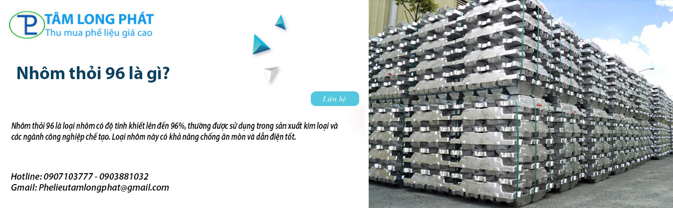 Nhôm thỏi 96 là gì?