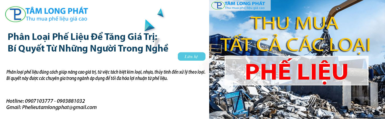Phân Loại Phế Liệu Để Tăng Giá Trị: Bí Quyết Từ Những Người Trong Nghề