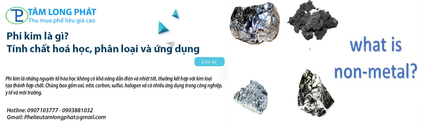 Phi kim là gì? Tính chất hoá học, phân loại và ứng dụng