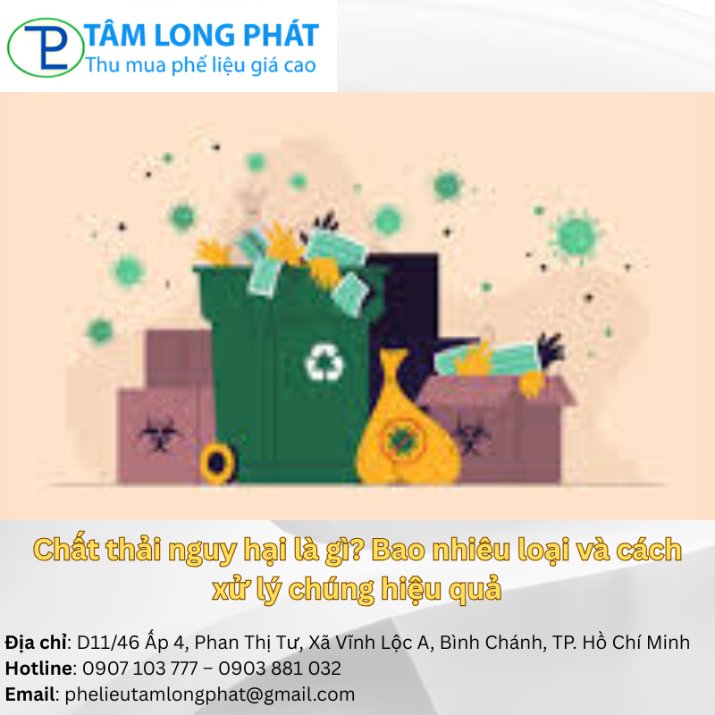 Chất thải nguy hại là gì? Bao nhiêu loại và cách xử lý chúng hiệu quả