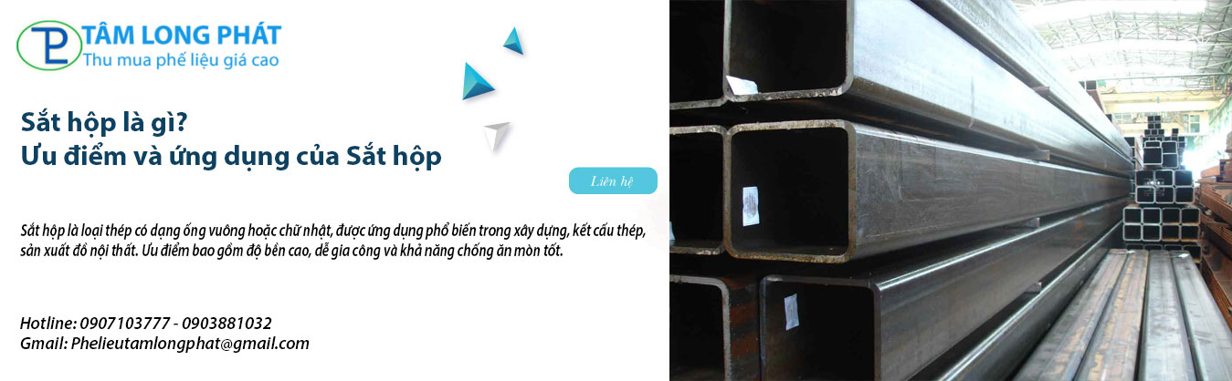 Sắt hộp là gì? Ưu điểm và ứng dụng của Sắt hộp