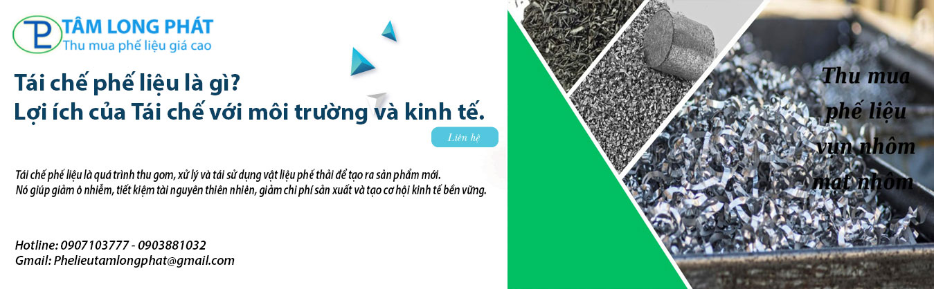 Tái chế phế liệu là gì? Lợi ích của Tái chế với môi trường và kinh tế.