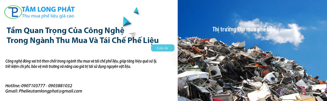 Tầm Quan Trọng Của Công Nghệ Trong Ngành Thu Mua Và Tái Chế Phế Liệu