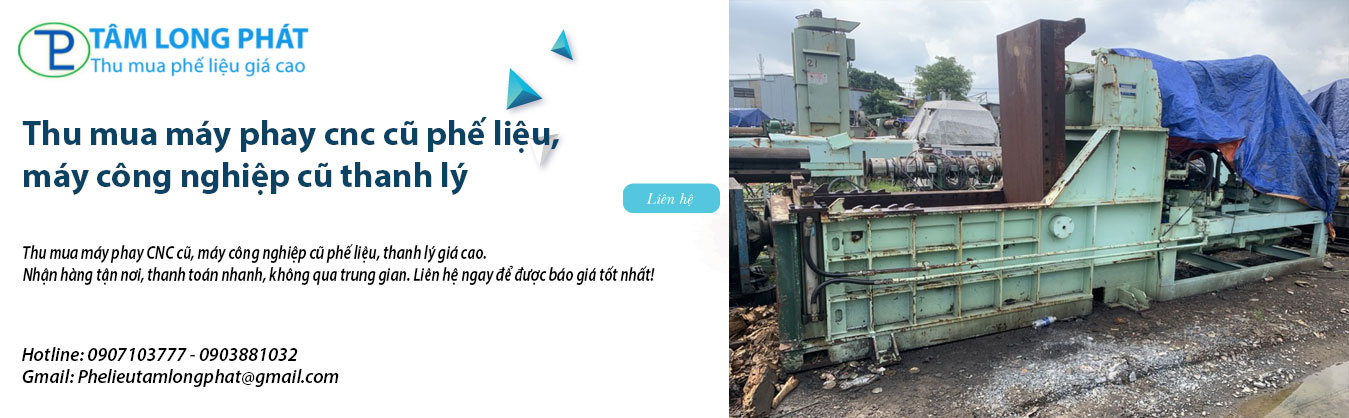 Thu mua máy phay cnc cũ phế liệu, máy công nghiệp cũ thanh lý