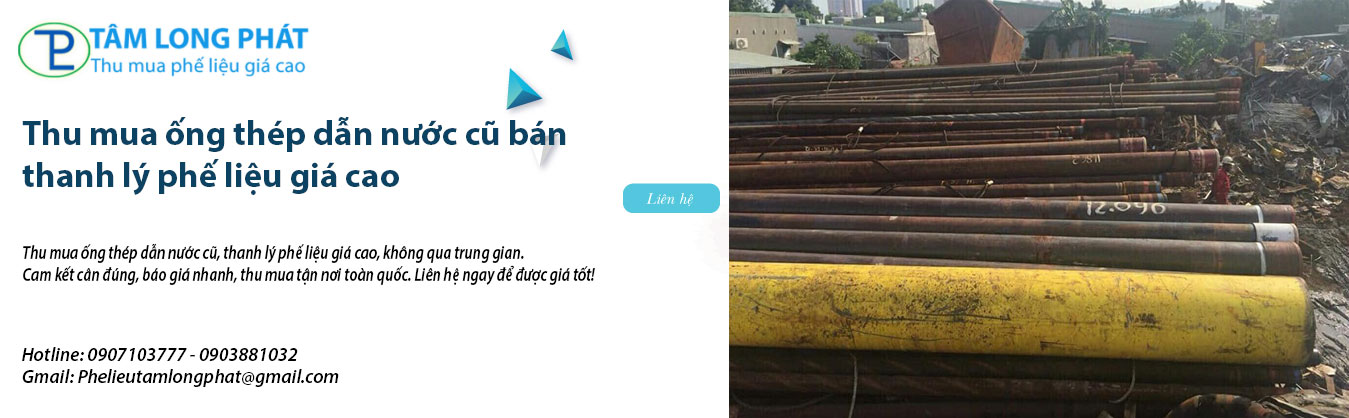 Thu mua ống thép dẫn nước cũ bán thanh lý phế liệu giá cao