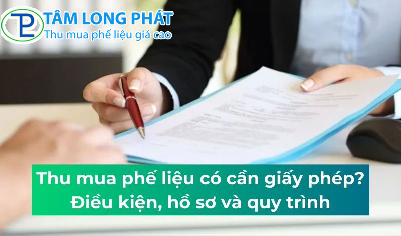 Thu Mua Phế Liệu Cần Giấy Tờ Gì? Hướng Dẫn Chi Tiết Từ Tâm Long Phát