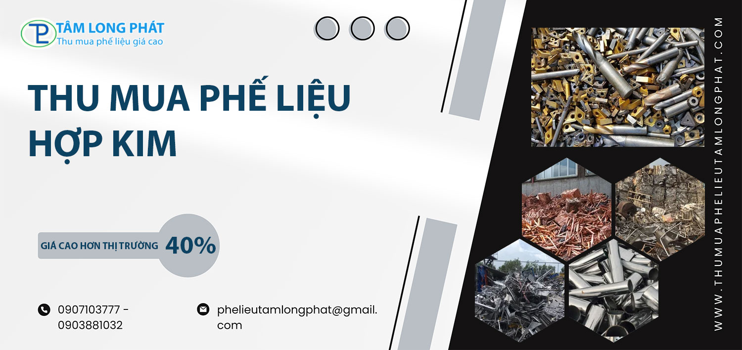 Thu Mua Phế Liệu Hợp Kim Tại Tâm Long Phát – Giá Cao, Uy Tín Hàng Đầu
