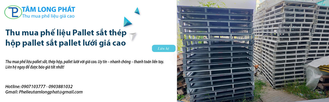 Thu mua phế liệu Pallet sắt thép hộp pallet sắt pallet lưới giá cao