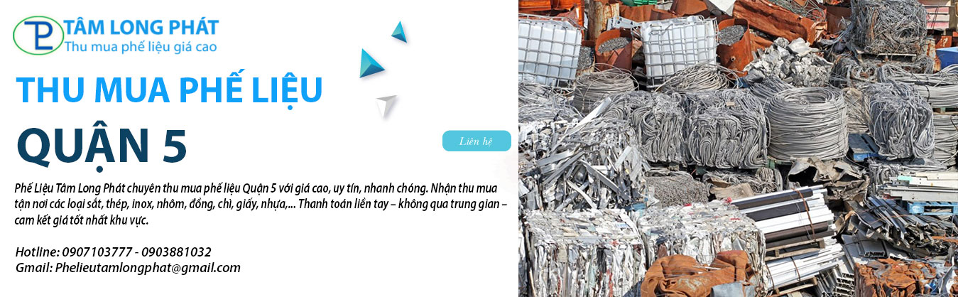 Thu mua phế liệu Quận 5 giá cao, mua tận nơi có chiết khấu