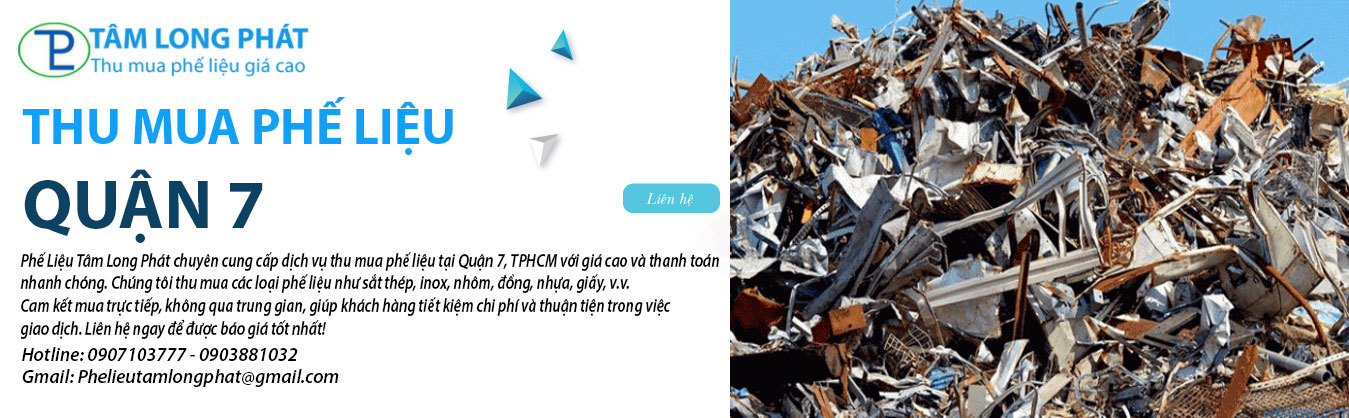 Thu mua phế liệu Quận 7 giá cao