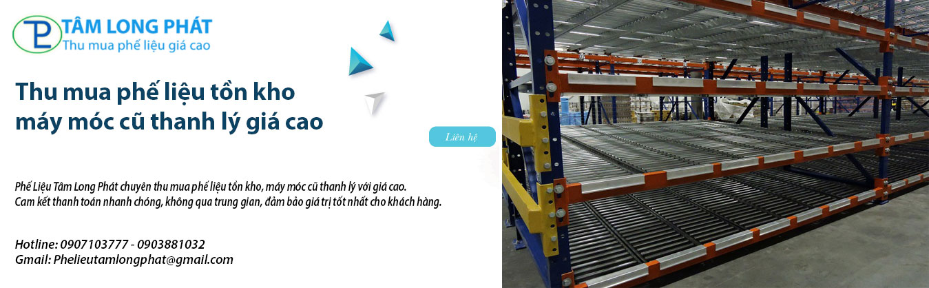 Tâm Long Phát: Thu mua phế liệu tồn kho máy móc cũ thanh lý giá cao