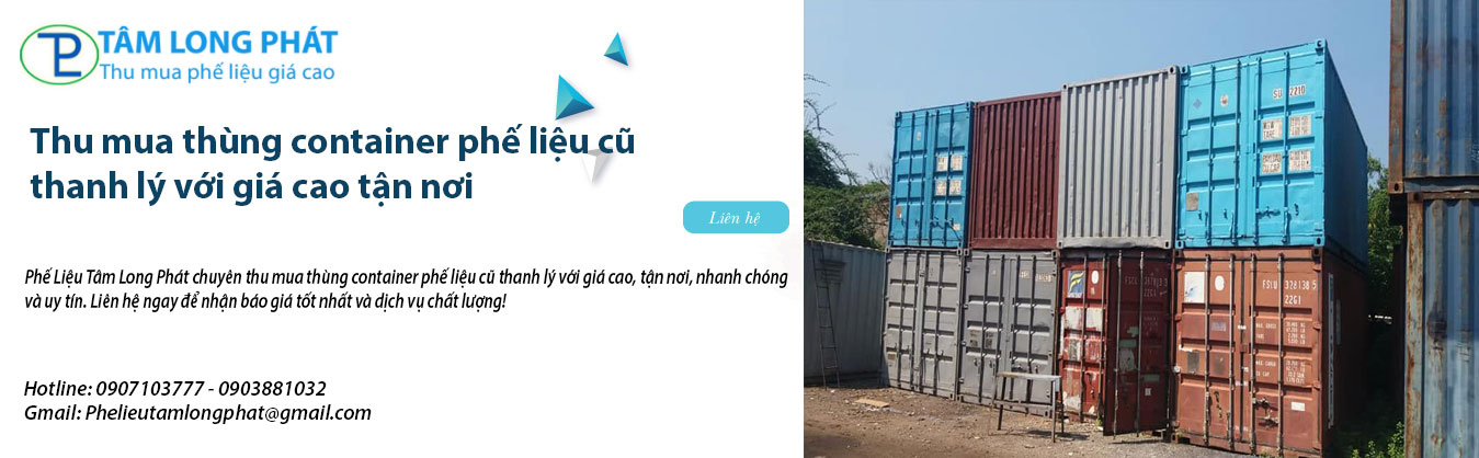 Thu mua thùng container phế liệu cũ thanh lý với giá cao tận nơi