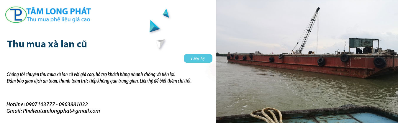 Thu Mua Xà Lan Cũ Giá Cao Tại Tâm Long Phát - Dịch Vụ Uy Tín Hàng Đầu