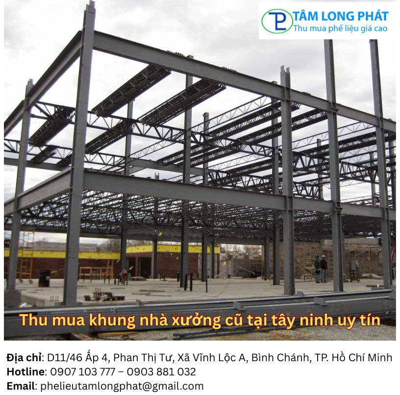 Thu mua khung nhà xưởng cũ tại tây ninh uy tín