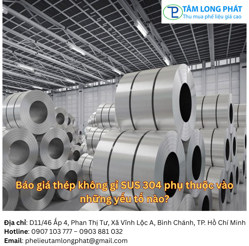 Báo giá thép không gỉ SUS 304 phụ thuộc vào những yếu tố nào?
