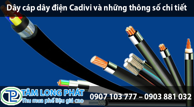 Dây cáp dây điện Cadivi và những thông số chi tiết