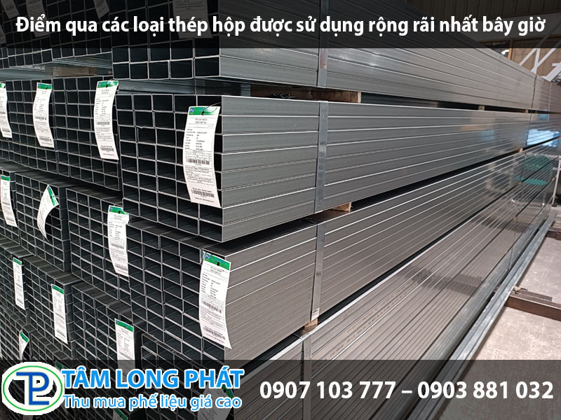 Điểm qua các loại thép hộp được sử dụng rộng rãi nhất bây giờ
