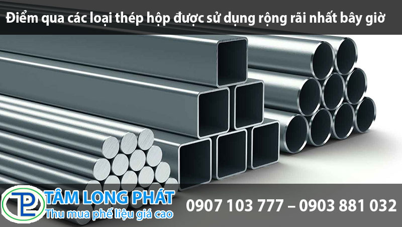 Điểm qua các loại thép hộp được sử dụng rộng rãi nhất bây giờ