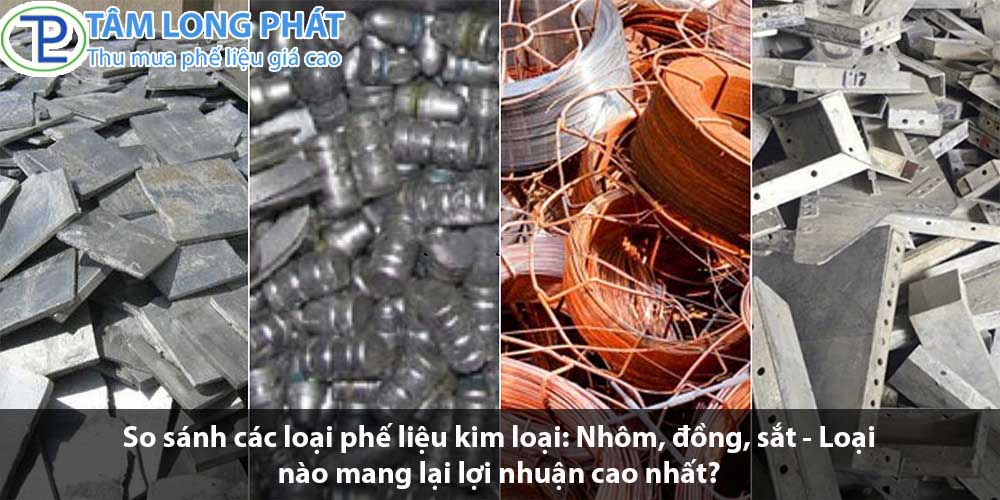 So sánh các loại phế liệu kim loại: Nhôm, đồng, sắt - Loại nào mang lại lợi nhuận cao nhất?