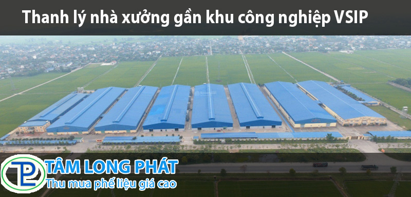 Thanh lý nhà xưởng gần khu công nghiệp VSIP
