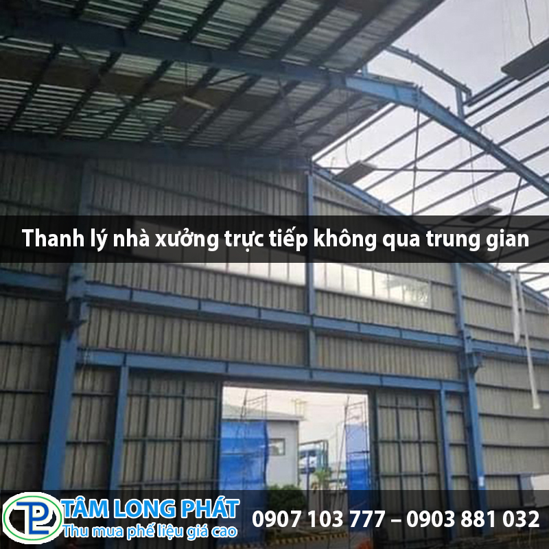 Thanh lý nhà xưởng trực tiếp không qua trung gian
