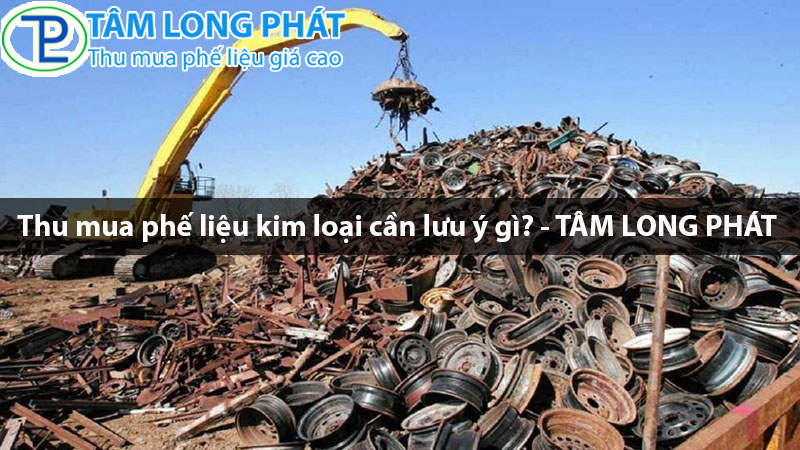 Thu mua phế liệu kim loại cần lưu ý gì?