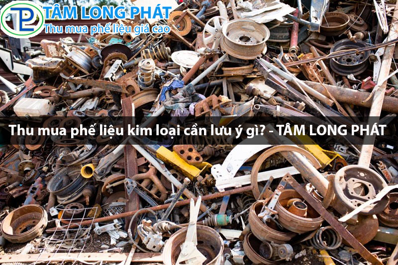 Thu mua phế liệu kim loại cần lưu ý gì?