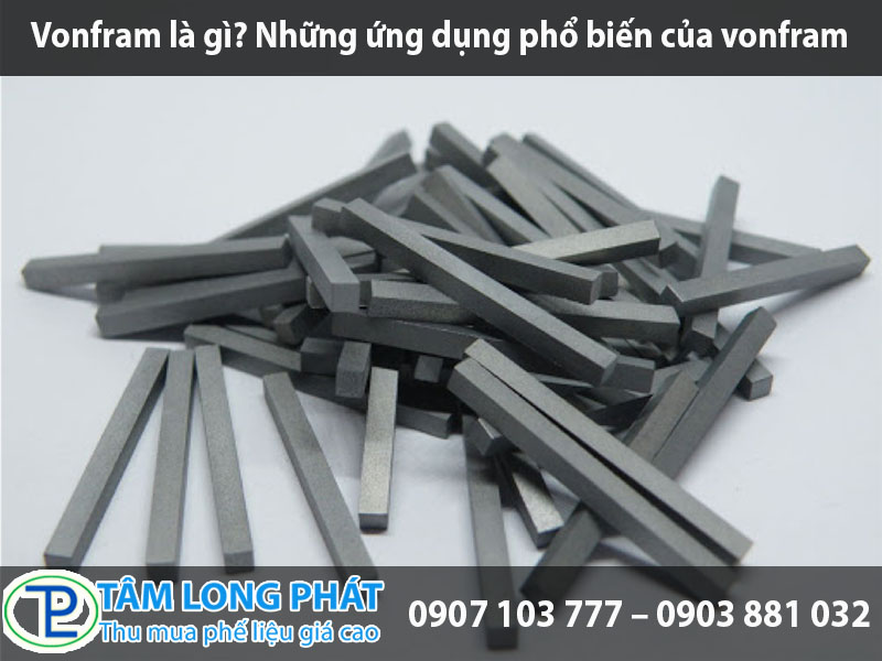 Vonfram là gì? Những ứng dụng phổ biến của vonfram